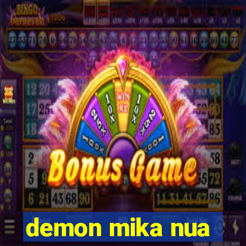 demon mika nua